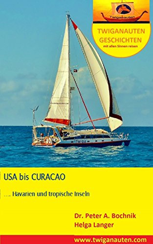 Segelreise USA nach CURACAO: Havarien und tropische Inseln (SEGELREISE RUND UM DIE WELT 5)