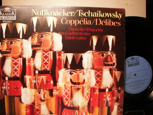TSCHAIKOWSKY - NUßKNACKER / DELIBES - COPPELIA - GLANZVOLLE HÖHEPUNKTE AUS WELTBERÜHMTEN BALETTMUSIKEN - VINYL