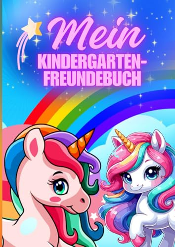 Magische Freundschaften: Mein Mädchen Einhorn-Freundebuch für den Kindergarten: Dein zauberhaftes Einhorn-Freundschaftsbuch für unvergessliche Kindergarten-Abenteuer