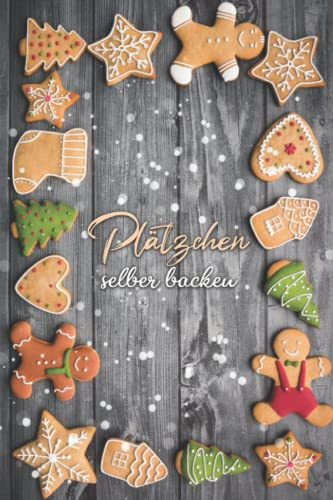 Plätzchen selber backen: Praktisches DIN A5 Backbuch zum Selberschreiben - liniert. Eine geschmackvolle Zusammenstellung der besten Rezepte zum Backen ... Freunde. Mit viel Liebe und Geduld erstellt!