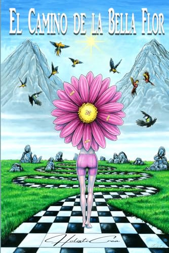 El camino de la Bella Flor: Crecimiento personal, superación, duelo y transformación interior - Libro alegórico corto (Libros Autoayuda)