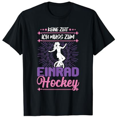 Ich muss zum Einrad Hockey Radsport Zirkus Einrad T-Shirt