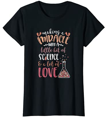 Fertility Making Miracle Little Science Lot Of Love IVF T-Shirt