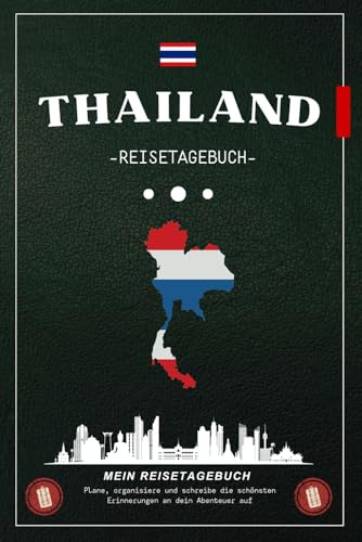 THAILAND Reisetagebuch: Ein ausfüllbares Tagebuch für Thailand – perfekt als Reisebegleiter oder Geschenk für Entdecker, Paare, Freunde oder Studenten ... Abenteuern und besonderen Momenten.
