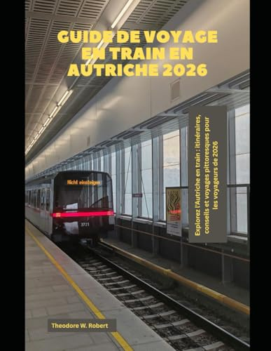 Guide de voyage en train en Autriche 2026: Explorez l'Autriche en train : itinéraires, conseils et voyages pittoresques pour les voyageurs de 2026