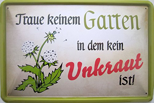 vielesguenstig-2013 Blechschild Schild - Traue keinem Garten in dem kein Unkraut ist Kleingarten Haus Gärtner Blumen