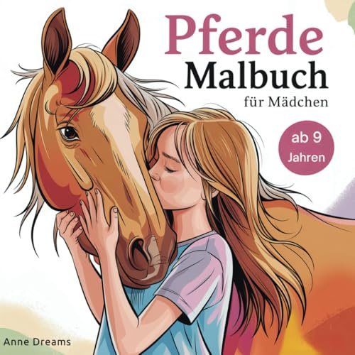Pferde Malbuch für Mädchen ab 9 Jahren: Kreatives Ausmalbuch mit wunderschönen Pferde Motiven - Pferdebuch zum Ausmalen, Entspannen und Achtsamkeit