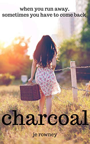Charcoal: Trust and betrayal. Friendship and relationships. Sometimes when you run away, you have to come back. Stunning contemporary women's fiction.