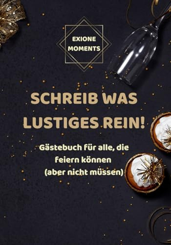 Schreib was Lustiges rein!: Gästebuch für alle, die feiern können (aber nicht müssen)
