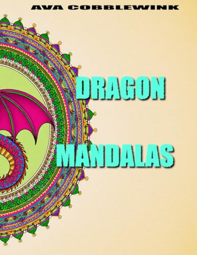 Dragon Mandalas: 100 magische Dragon Mandalas – Entspannendes Malbuch für Erwachsene und Jugendliche