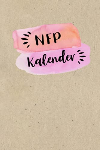 NFP Kalender: Zykluskalender, Zyklustagebuch mit 60 Zyklus-Tabellen für die Temperaturmethode (Basaltemperatur): Buch für Natürliche Familienplanung & ... der NFP-Methode (symptothermalen Methode)
