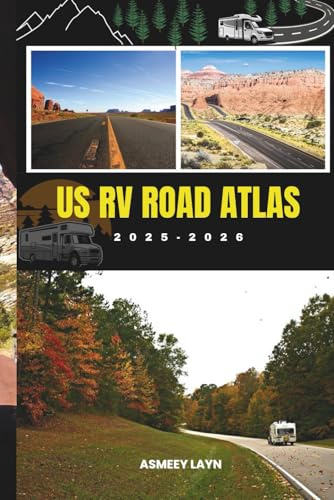 US RV ROAD ATLAS 2025–2026: A Practical Guide to Scenic Routes, Campgrounds, and Seasonal Weather Planning Across the USA