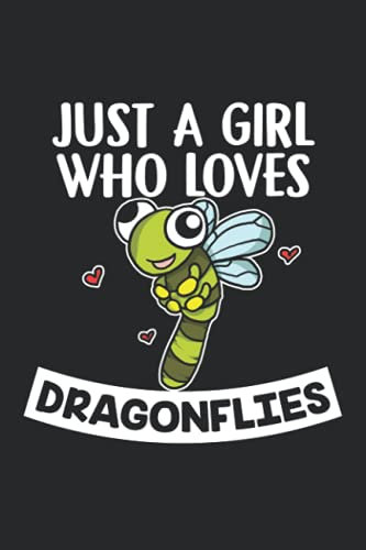 Just A Girl Who Loves Dragonflies: 6x9 Blank Notebook, Paperback, Diary And Journal Book For Women And Girls - A Cute And Funny Gift For Any Dragonfly Lover, Friends Or Family