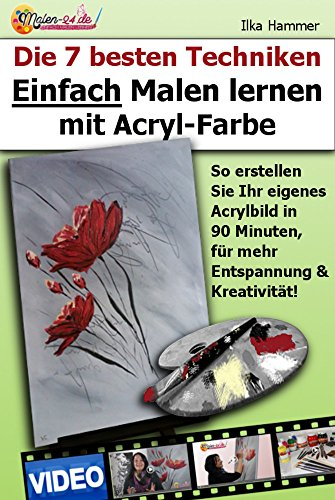Die 7 besten Techniken Einfach Malen lernen mit Acryl-Farbe: So erstellen Sie Ihr eigenes Acrylbild in 90 Minuten, für mehr Entspannung und Kreativität! ... lernen mit Acryl, Acrylmalerei lernen 3)