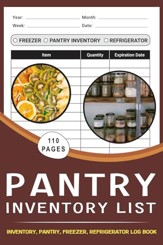 Pantry Inventory Log Book: Pantry Inventory Tracker List, A Book To Keep Foods Expiration Date Of Food Items For Busy Family, Pantry Organization log