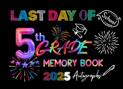 5th grade memory book last day autographs: For fifth graders graduation decorations and gifts. Personalized Keepsake Album For Students, kids, ... Unique Signatures Blank Scrapbook to Sign