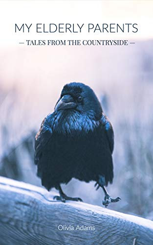 My Elderly Parents: Tales from the countryside (English Edition)