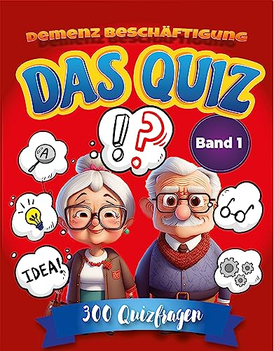 Das Quiz Demenz Beschäftigung: Gedächtnistraining für Senioren: Ratespiel und Seniorenbeschäftigung mit Gute Laune-Effekt (Quizbücher für Senioren) (Rätselbuch für Senioren)