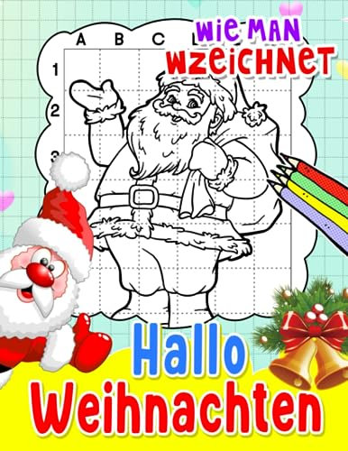 Wie man Hallo Weihnachten zeichnet: Ermutigen Sie Kreativität, indem Sie lernen, mit 30 Weihnachtszeichnungsseiten zu zeichnen | Geschenke für Fans jeden Alters, um sich zu entspannen