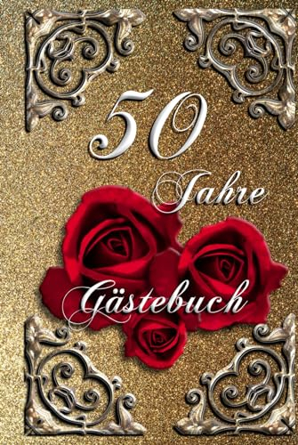50 Jahre - Gästebuch – unsere goldene Hochzeit -: Stilvoll & edel, verträumt & ansprechend gestaltet – zum Ausfüllen für eure Gäste