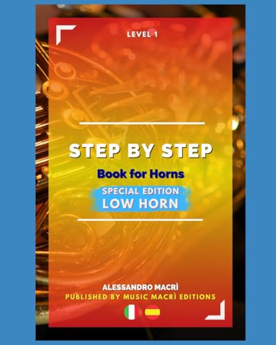STEP by STEP Book for Horns SPECIAL EDITION Low Horn Level 1: Italian/Spanish