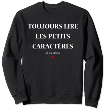 Annonce grossesse toujours lire les petits caractères Sweatshirt