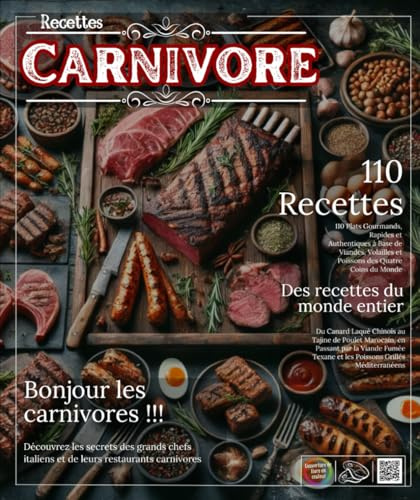 Recettes Carnivore :110 Plats Gourmands, Rapides et Authentiques à Base de Viandes, Volailles et Poissons des Quatre Coins du Monde, du Canard Laqué ... Viande Fumée Texane et les Poissons Grillés