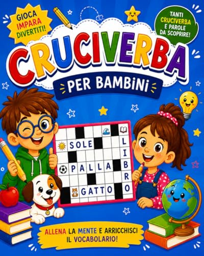 Cruciverba per bambini 7-10 anni: Giochi di parole divertenti per allenare la mente e imparare nuovi vocaboli