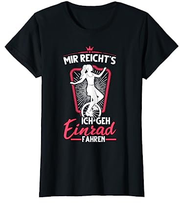 Mir reicht's Ich geh Einrad fahren Einradfahrerin Unicycle T-Shirt