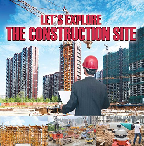 Let's Explore the Construction Site: Construction Site Kids Book (Children's Heavy Machinery Books)