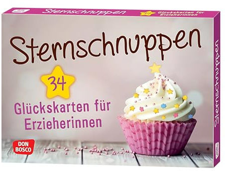 Sternschnuppen. 34 Glückskarten für Erzieherinnen (Entspannung, Achtsamkeit und mentale Gesundheit für Erzieher:innen und Lehrer:innen: Inspirationen, Zitate und Affirmationen)