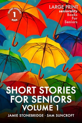 Short Stories For Seniors – Volume 1: Large Print easy to read short stories for Seniors with Dementia, Alzheimer’s or memory issues