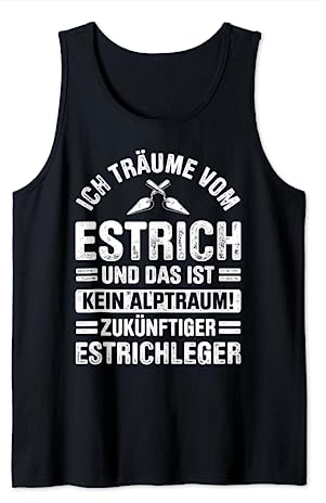 Estrich Legen Für Estrichleger Estrichbauer Handwerker Tank Top