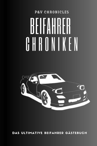 Beifahrer Chroniken: Das ultimative Beifahrer Gästebuch