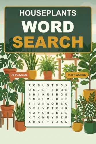 Houseplant Word Search for Plant Lovers: 75 Large-Print Puzzles Featuring Monstera, Philodendron, Pothos & Rare Tropical Foliage — A Relaxing Activity Book Gift for Indoor Plant Parents