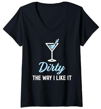 Womens I Like It Dirty Funny Dirty Martini Glass Drink Happy Hour V-Neck T-Shirt