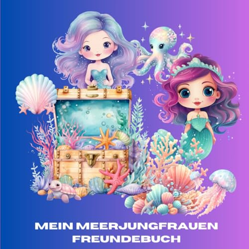 Mein Meerjungfrauen Freundebuch: mit Sonderseite zum Thema Meerjungfrau, Platz für 20 Freunde