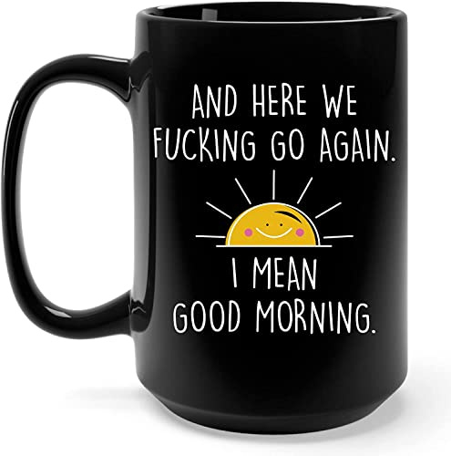 Vivulla68 And Here We Fucking Go Again I Mean Good Morning Funny Coffee Mug