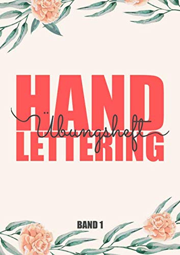 Handlettering Übungsheft: Kalligraphie und Hand-Lettering Übungsheft mit 10 Alphabeten - Übungsbuch und Vorlagenbuch für Anfänger
