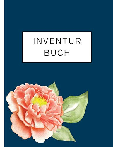Inventurbuch (Blume): Grosses Inventarbuch Perfekt für Bestandsaufnahme in Unternehmen und Privathaushalten (Aufzeichnungen von Mengen, Vorräten, Materialien usw.) mit Platz für Notizen