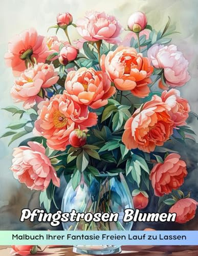 Pfingstrosen Blumen Malbuch: Malvorlage Pfingstrosen, Üppige Blüten Für Inspiriertes Ausmalen