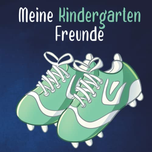 Meine Kindergartenfreunde: Fußball Freundebuch für Mädchen und Jungen. Perfekt für Kita, Vorschule und Kindergarten
