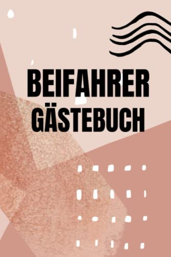Beifahrer Gästebuch: für Mitfahrer zum Ausfüllen - Das muss für jedes Auto - Dein Mitfahrerbuch zum dokumentieren und lachen für jede rasante Autofahrt