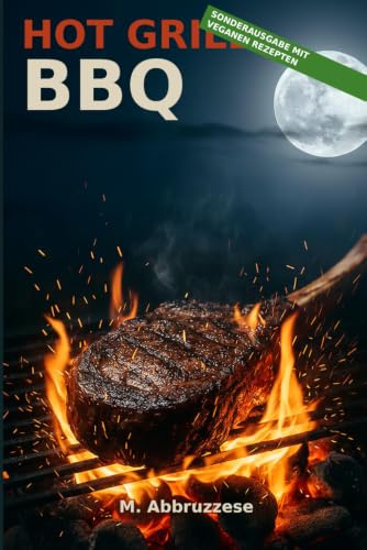 Hot Grill BBQ: Crafted with Meat Love – Sonderausgabe mit veganen Rezepten