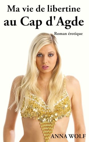 Ma vie de libertine au Cap d'Agde