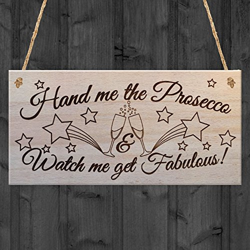 Red Ocean Hand Me The Prosecco & Watch Me Get Fabulous Wooden Plaque Sign Alcohol Funny Prosecco Lover Novelty Gift