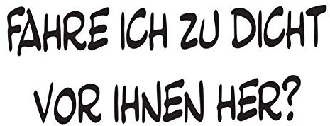 kleb-Drauf® | Fahre ich zu dicht vor Ihnen her? | Schwarz - matt | Autoaufkleber Autosticker Decal Aufkleber | Auto Car Motorrad Fahrrad Roller Bike | Deko Tuning Stickerbomb Styling Wrapping