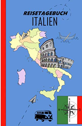 Reisetagebuch Italien: Vorlage zum Dokumentieren meiner Italienreise, 120 Seiten mit Ausfüllhilfe, sowie Platz für eigene Gedanken für eine unvergessliche Reise (Reisetagebücher)