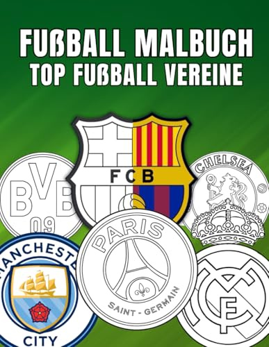 Fußball Malbuch Top Fußball Vereine: Gestalte deine Lieblingsvereine neu und finde Entspannung beim Ausmalen