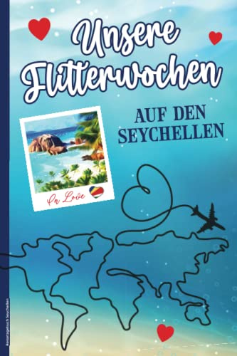 Reisetagebuch Seychellen: Hochzeitsreise Tagebuch zum Ausfüllen für die Seychellen Reise für 3 Wochen Flitterwochen mit Bucket Listen das schöne Geschenk zur Hochzeit zum Honeymoon für Brautpaar